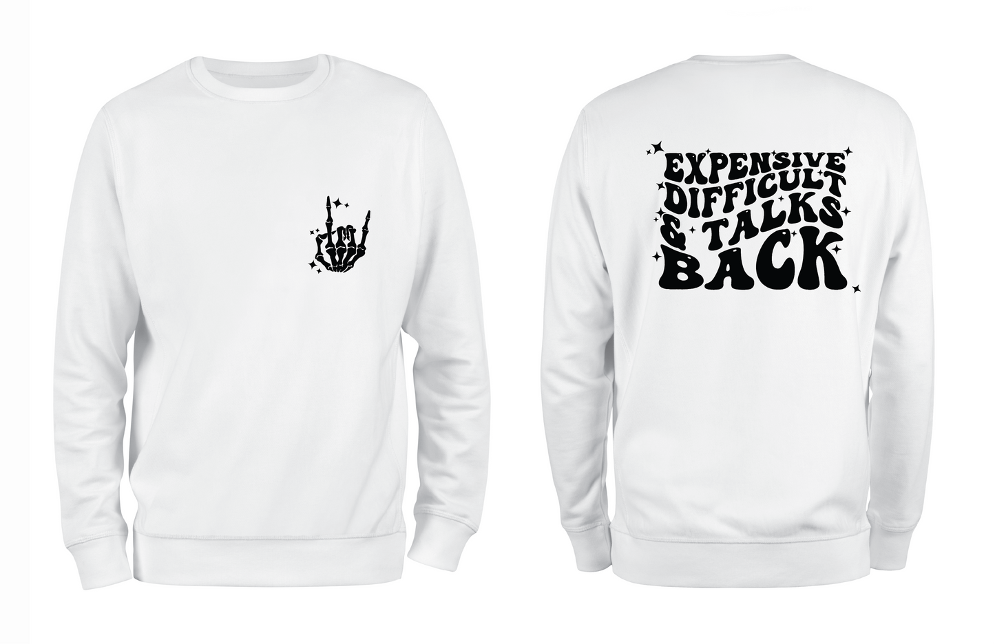 Expensive, Difficult & Talks Back Sweatshirt